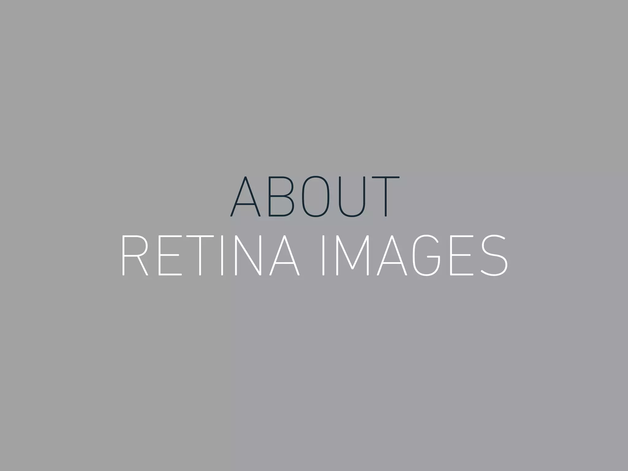 ABOUT
RETINA IMAGES
 
