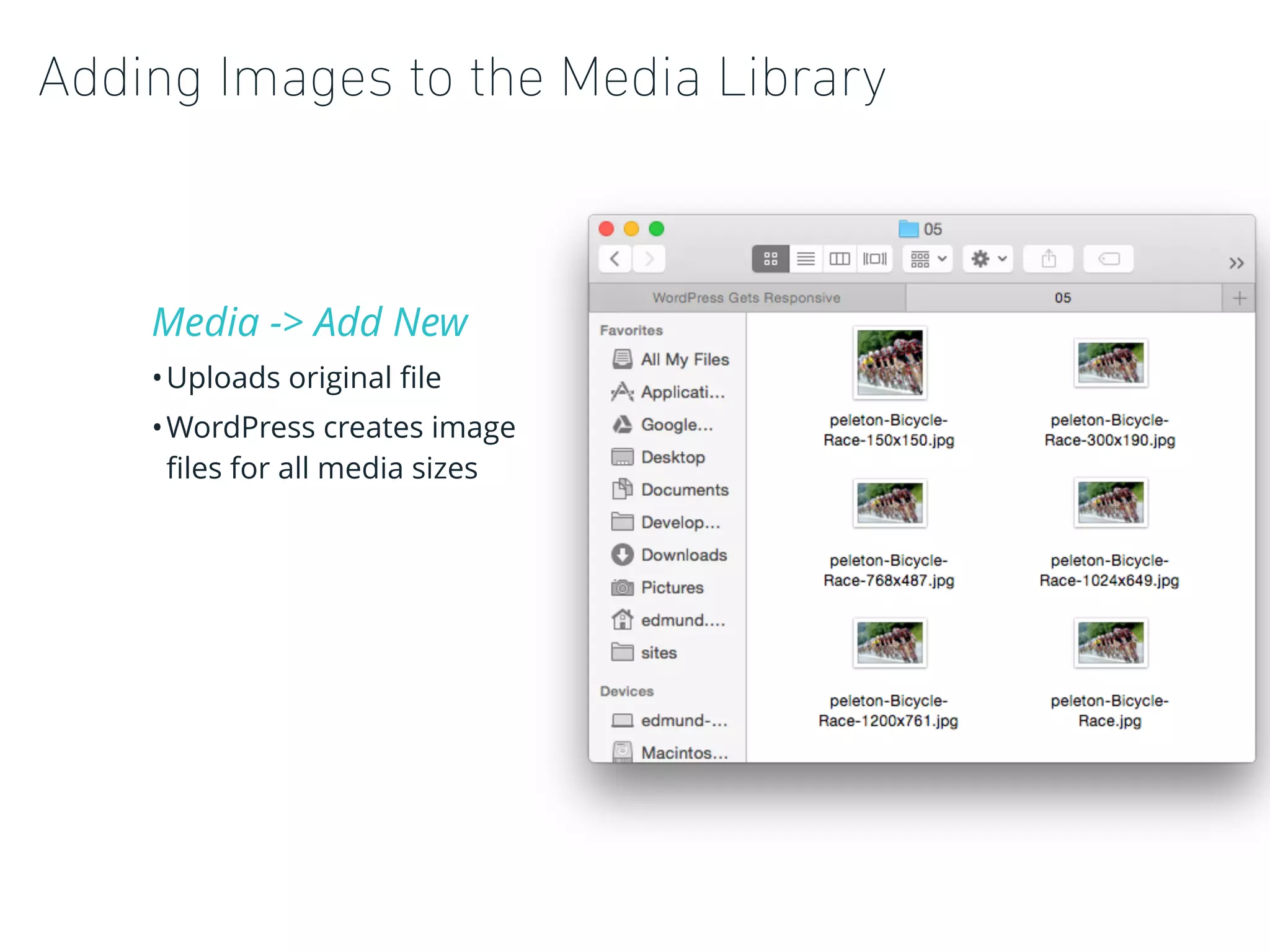Adding Images to the Media Library
Media -> Add New
•Uploads original ﬁle
•WordPress creates image
ﬁles for all media sizes
 