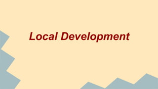 Local Development
 