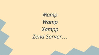 Mamp
Wamp
Xampp
Zend Server...
 