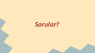 Sorular?
 