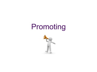 Promoting
 