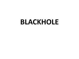 BLACKHOLE
 