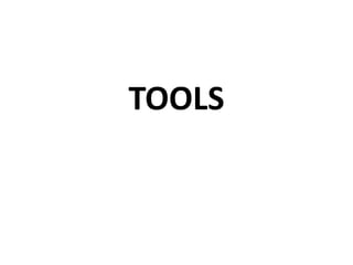 TOOLS
 