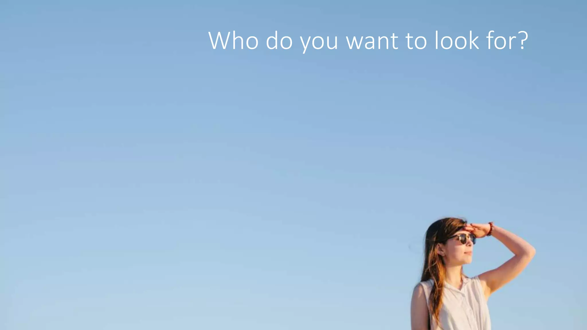 Who do you want to look for?
 
