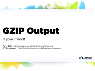 GZIP Output
If your friend!
Force Gzip - http://wordpress.org/extend/plugins/force-gzip
WP Compressor - http://wordpress.org/extend/plugins/wpcompressor
 
