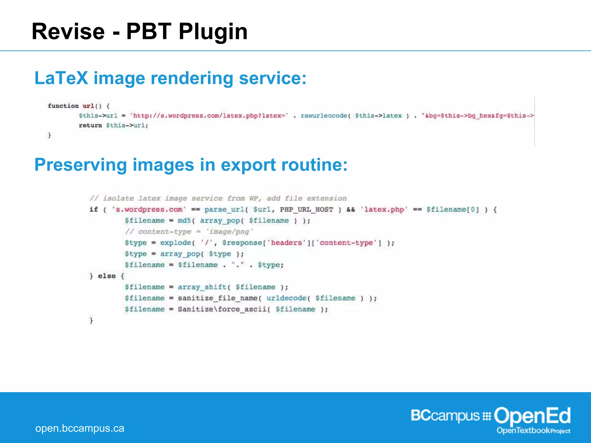 Revise - PBT Plugin 
LaTeX image rendering service: 
Preserving images in export routine: 
open.bccampus.ca 
 