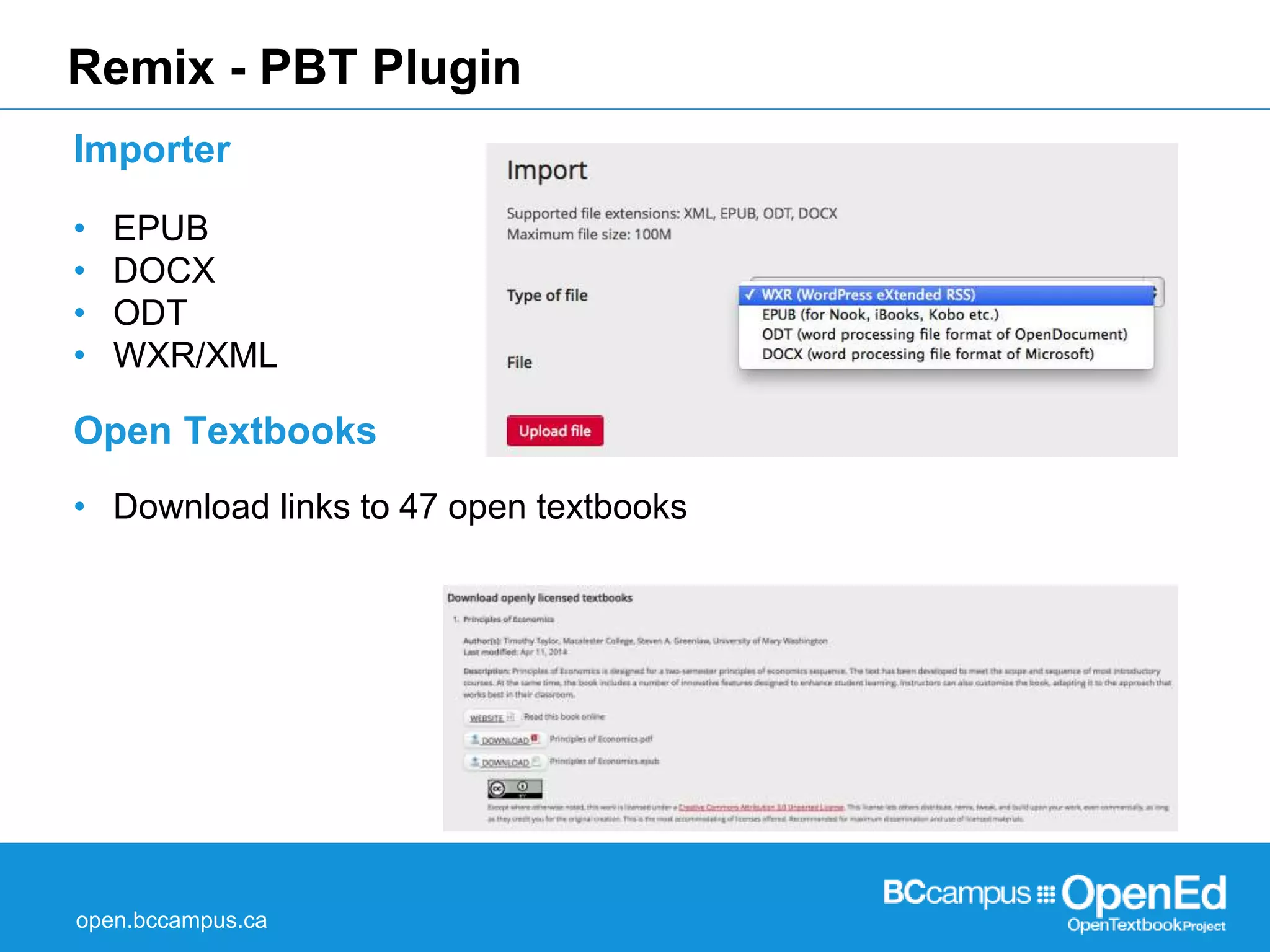 Remix - PBT Plugin 
Importer 
• EPUB 
• DOCX 
• ODT 
• WXR/XML 
Open Textbooks 
• Download links to 47 open textbooks 
open.bccampus.ca 
 