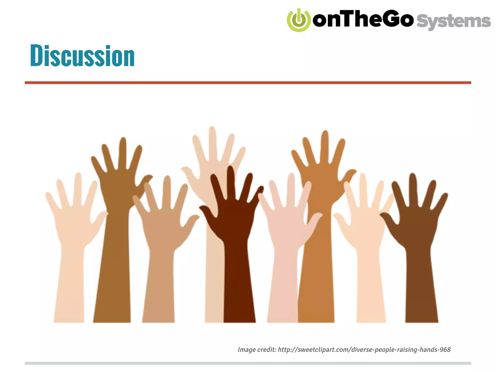 Discussion
Image credit: http://sweetclipart.com/diverse-people-raising-hands-968
 