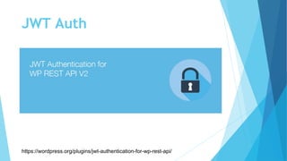 JWT Auth
https://wordpress.org/plugins/jwt-authentication-for-wp-rest-api/