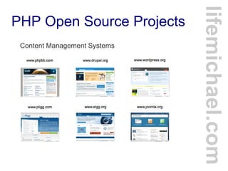 PHP Open Source Projects
Content Management Systems
lifemichael.com
 