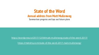 State of the Word
Annual address from Matt Mullenweg
Summarizes progress and lays out future plans
https://wordpress.tv/20...