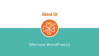 About Us
(We love WordPress!)
 