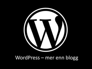 WordPress – mer enn blogg
 