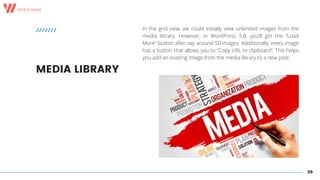 05
MEDIA LIBRARY
In the grid view, we could initially view unlimited images from the
media library. However, in WordPress ...