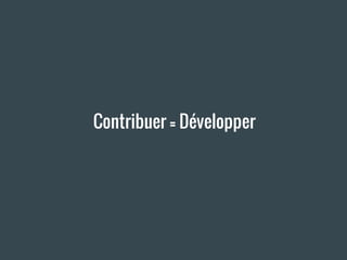 Contribuer = Développer
 