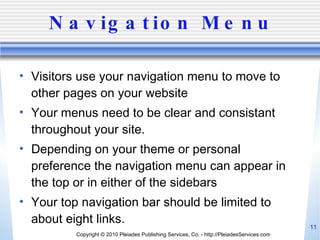 Navigation Menu <ul><li>Visitors use your navigation menu to move to other pages on your website </li></ul><ul><li>Your me...