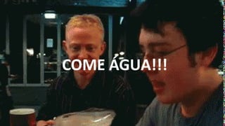 COME ÁGUA!!!
 
