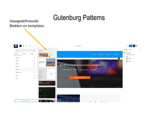 Gutenburg Patterns
Voorgedefineerde
Blokken en templates
 