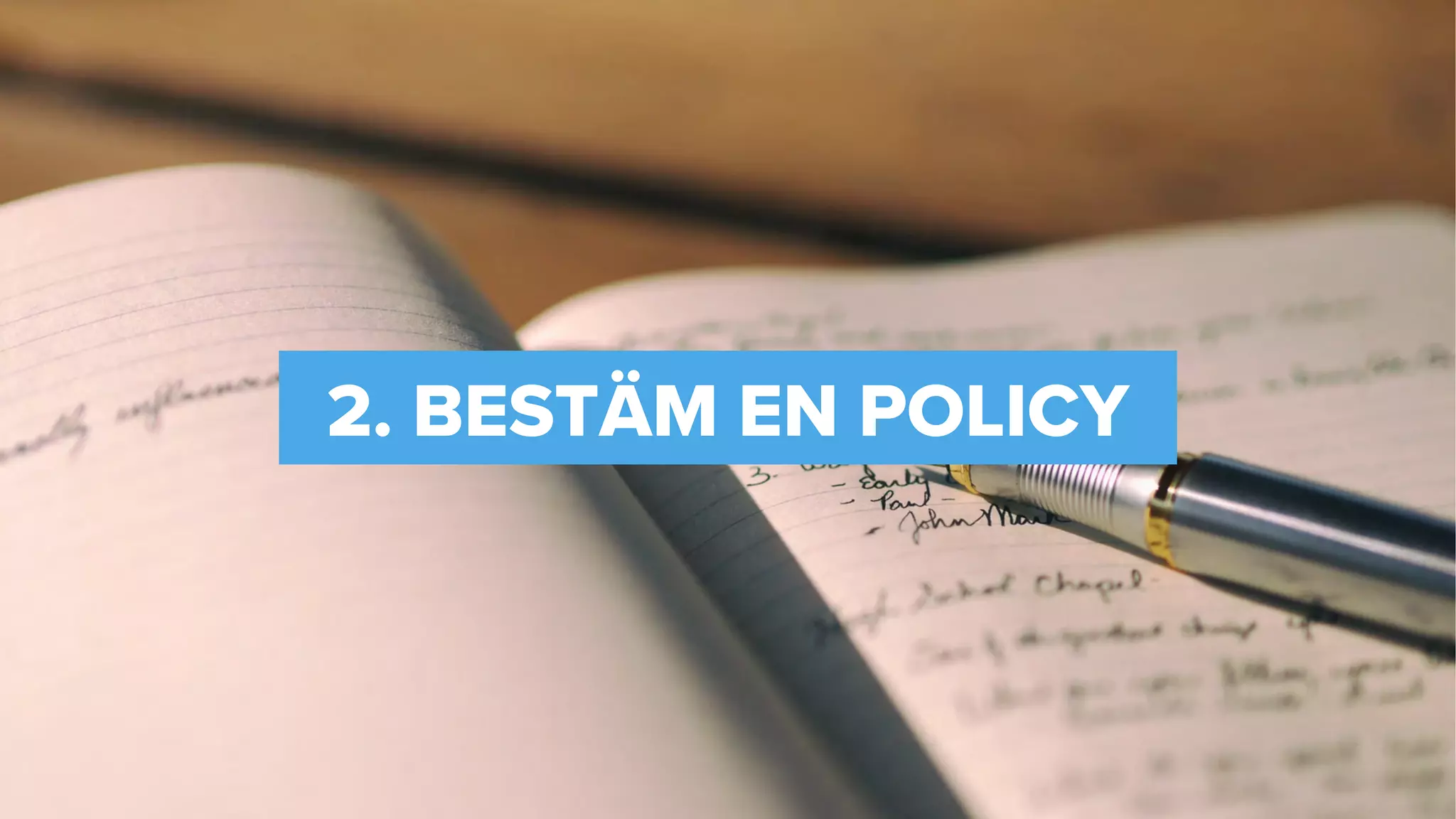 2. BESTÄM EN POLICY
 