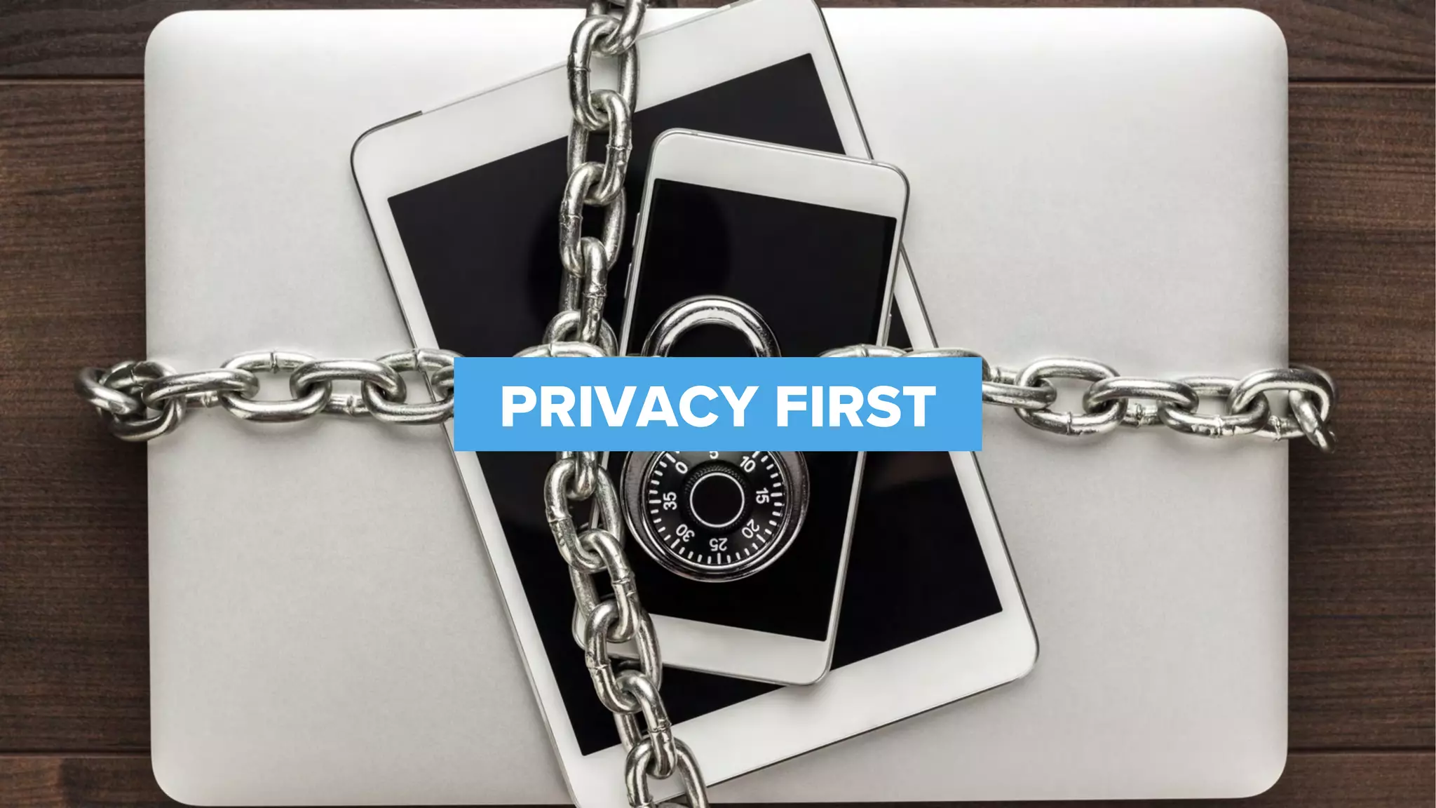 PRIVACY FIRST
 