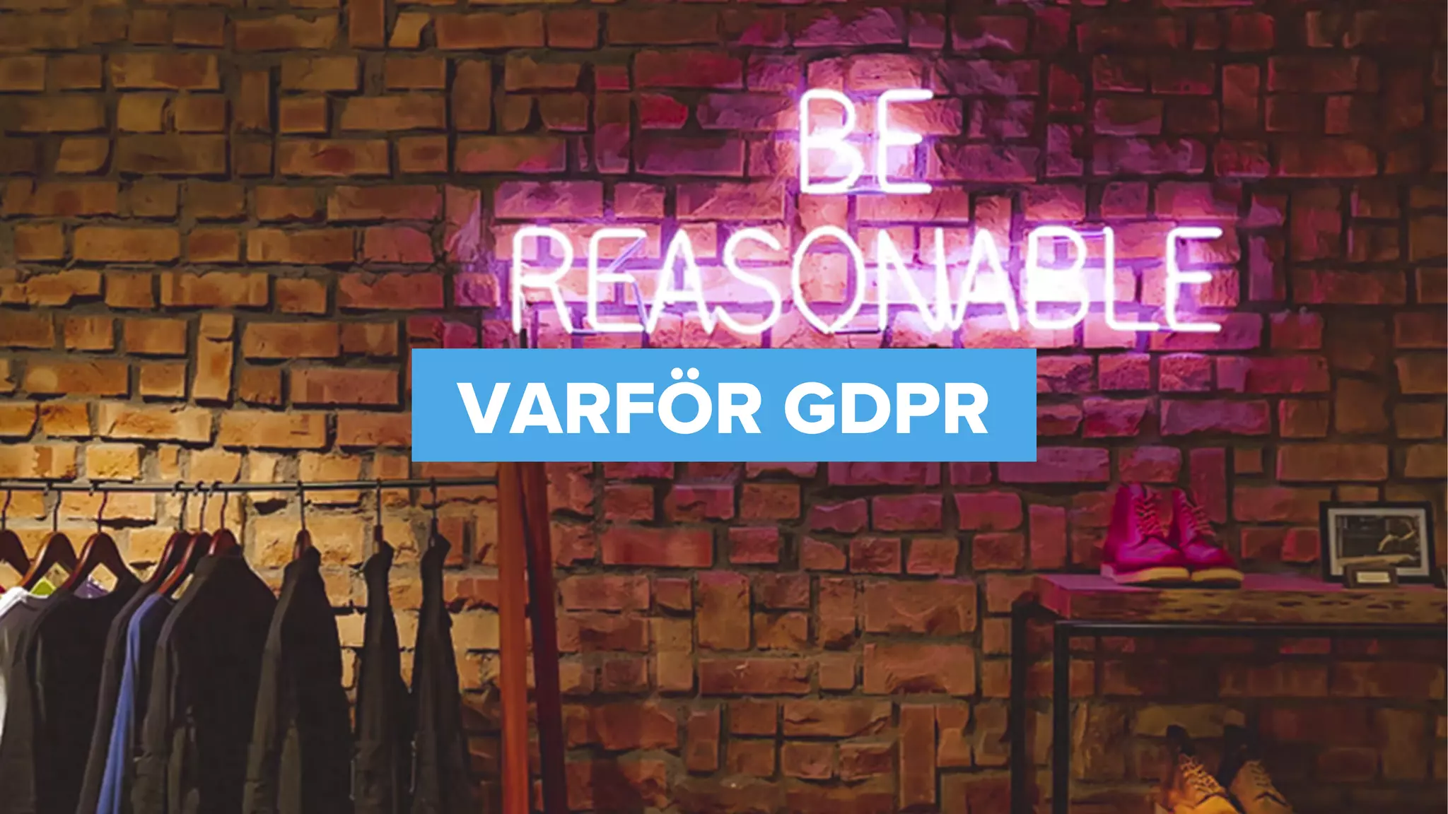 VARFÖR GDPR
 