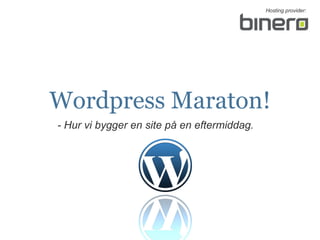 Wordpress Maraton! - Hur vi bygger en site på en eftermiddag.  Hosting provider: 