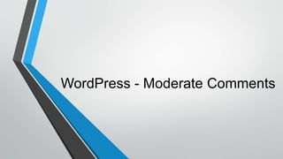 WordPress - Moderate Comments
 