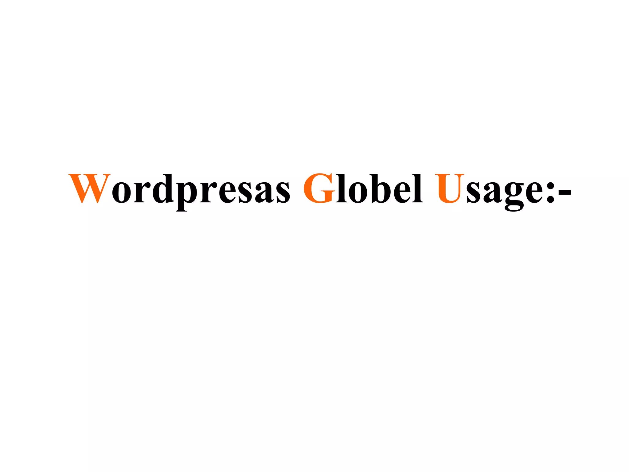 Wordpresas Globel Usage:-