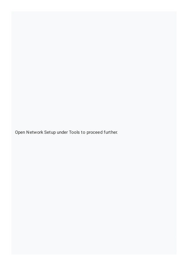 Open Network Setup under Tools to proceed further.
 