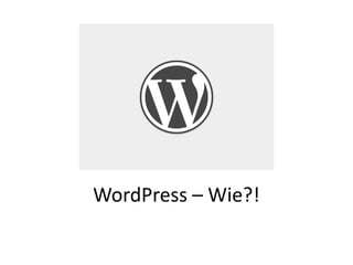 WordPress – Wie?!  