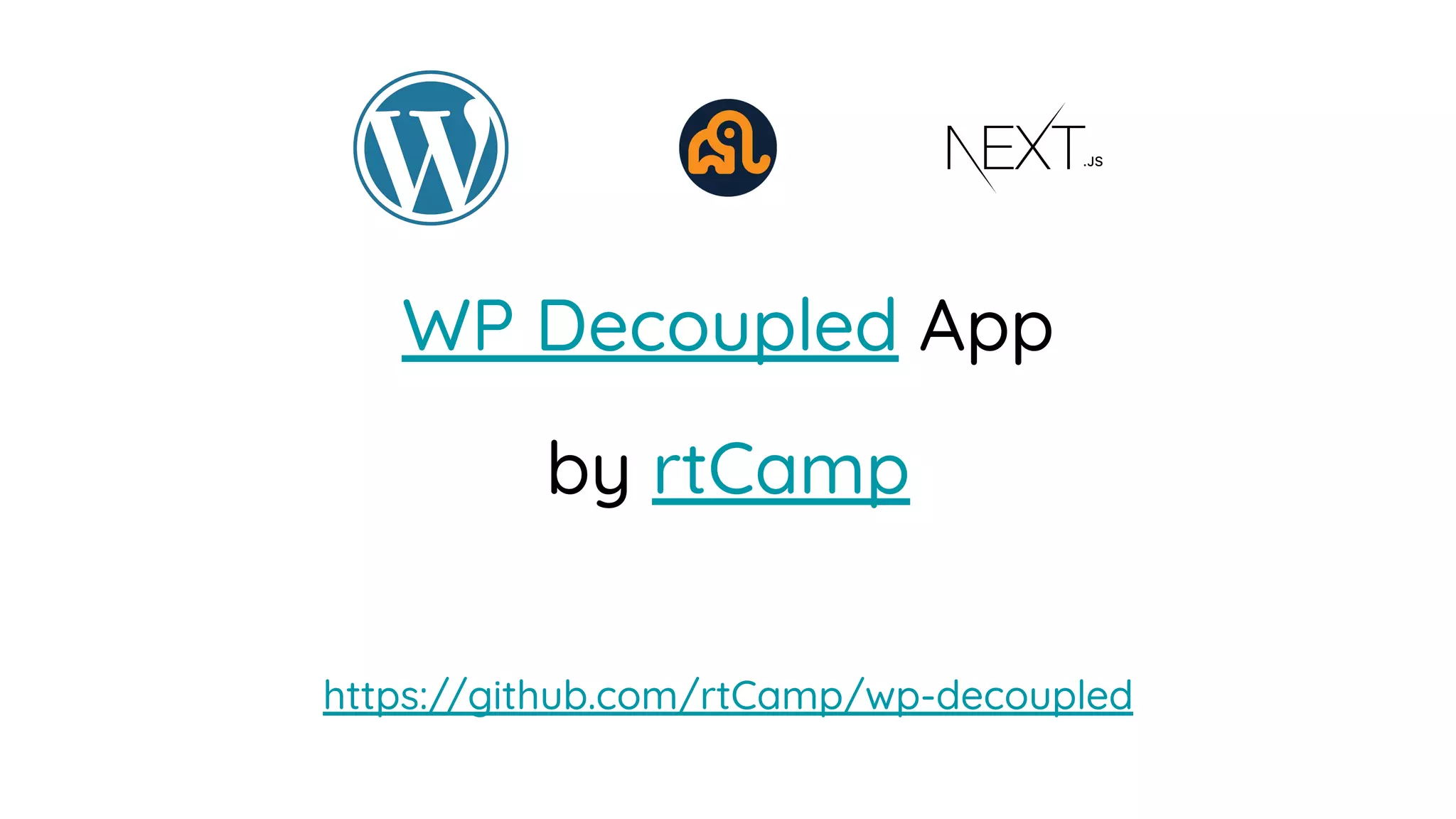 WP Decoupled App
https://github.com/rtCamp/wp-decoupled
by rtCamp
 