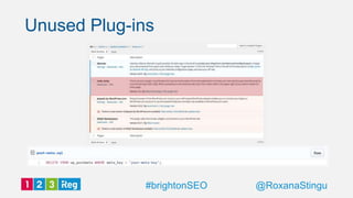 Unused Plug-ins
@RoxanaStingu#brightonSEO
 
