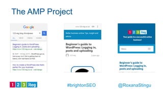 The AMP Project
@RoxanaStingu#brightonSEO
 