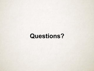 Questions?
 