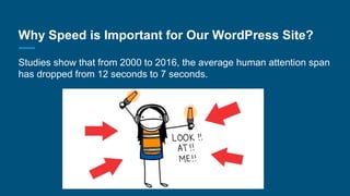 Why Speed is Important for Our WordPress Site?
Studies show that from 2000 to 2016, the average human attention span
has d...