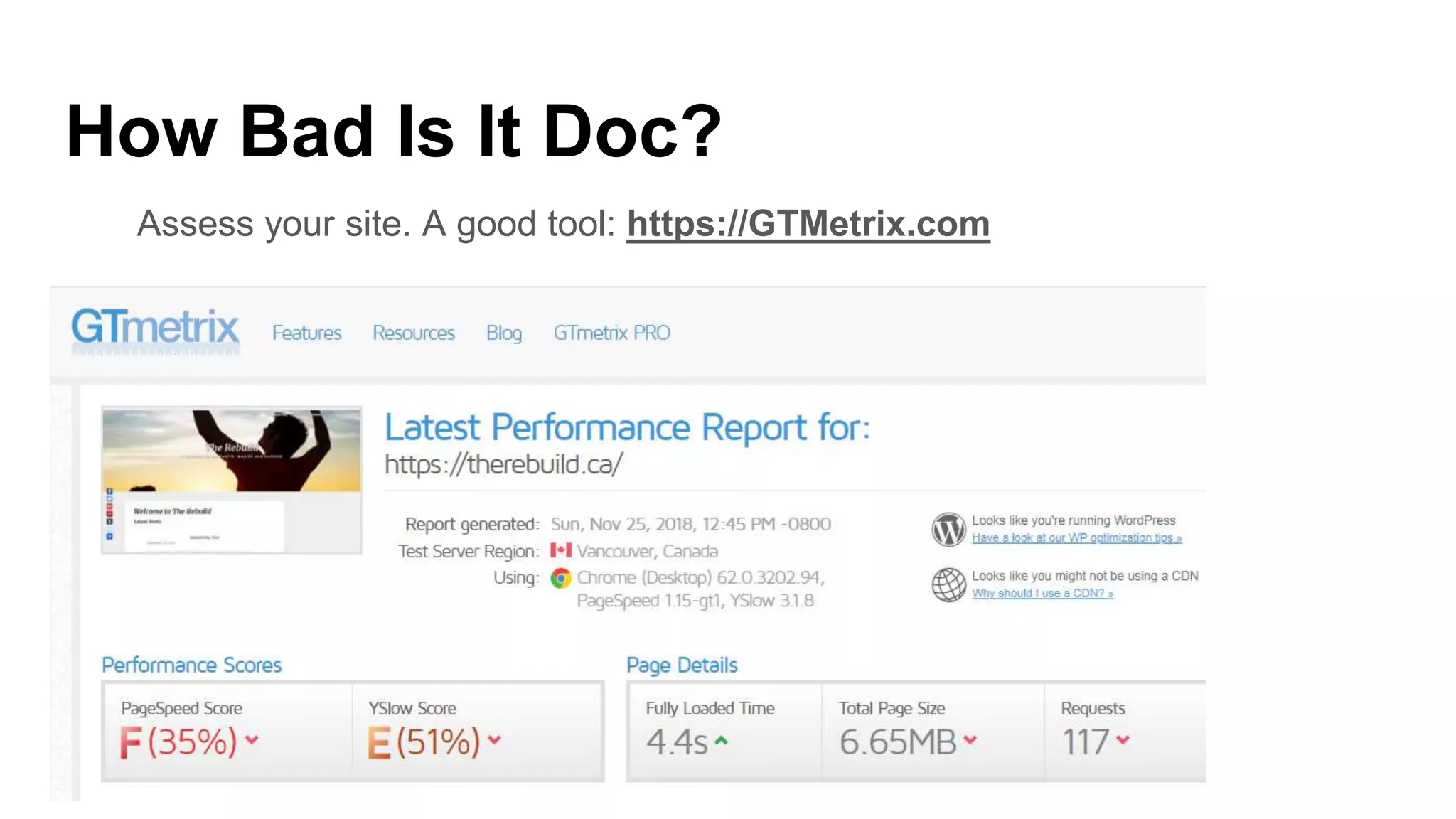 How Bad Is It Doc?
Assess your site. A good tool: https://GTMetrix.com
 