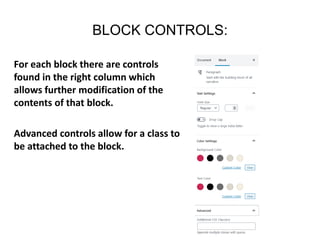 BLOCK CONTROLS:
For each block there are controls
found in the right column which
allows further modification of the
contents of that block.
Advanced controls allow for a class to
be attached to the block.
 