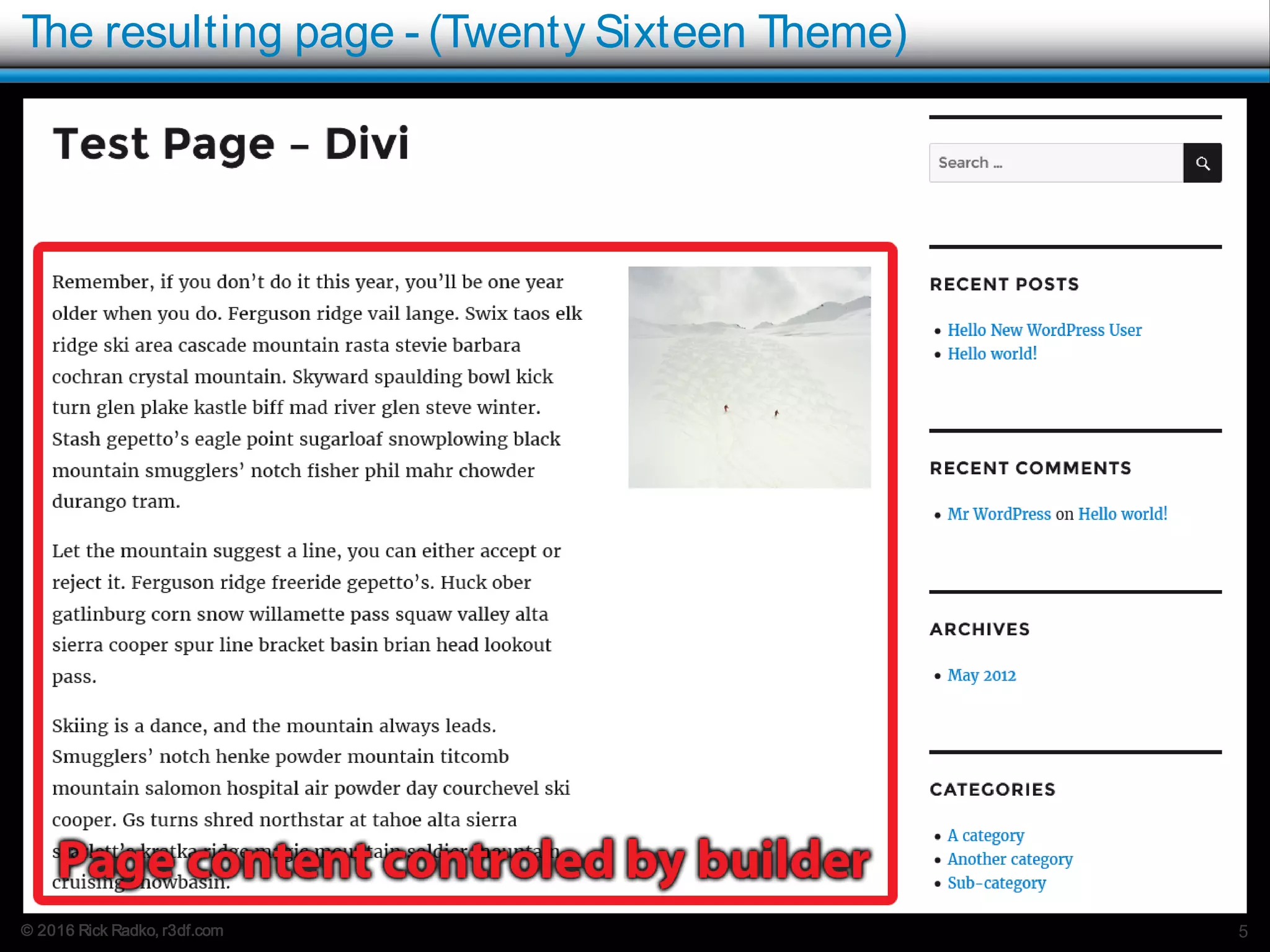 © 2016 Rick Radko, r3df.com
The resulting page - (Twenty Sixteen Theme)
5
 