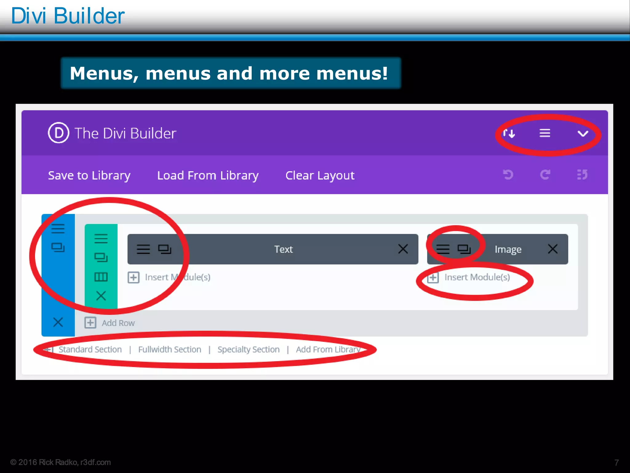 © 2016 Rick Radko, r3df.com
Divi Builder
7
Menus, menus and more menus!
 