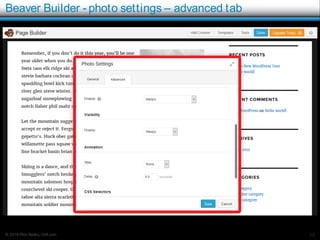 © 2016 Rick Radko, r3df.com
Beaver Builder - photo settings – advanced tab
13
 