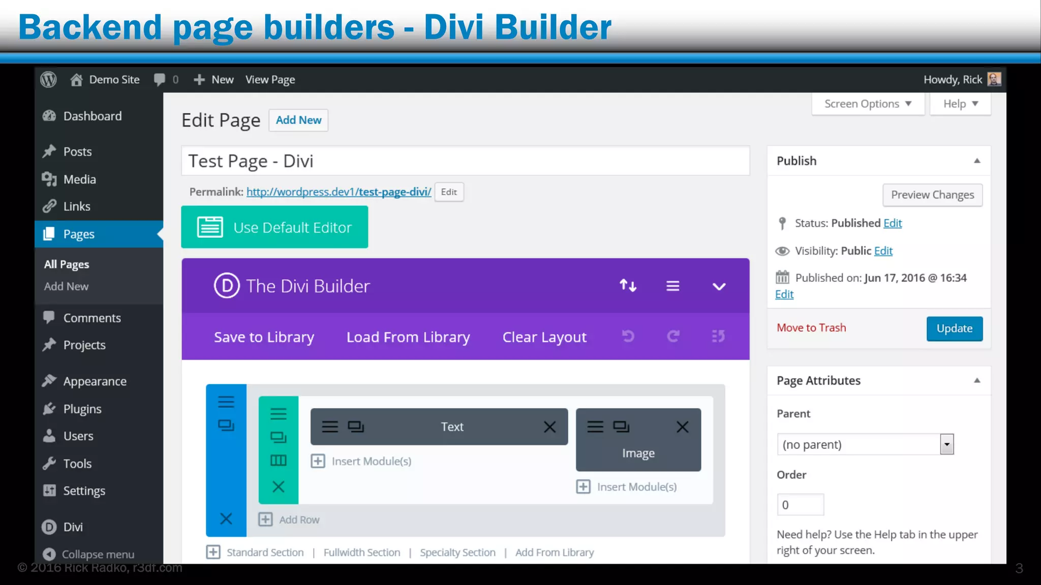 © 2016 Rick Radko, r3df.com
Backend page builders - Divi Builder
3
 