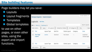 © 2016 Rick Radko, r3df.com
Site building features
Page builders may let you save:
 Layouts
 Layout fragments
 Templates
 Global templates
to use on other
pages, or even other
sites, using the
export and import
functions.
16
 