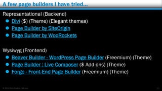 © 2016 Rick Radko, r3df.com
A few page builders I have tried…
Representational (Backend)
 Divi ($) (Theme) (Elegant themes)
 Page Builder by SiteOrigin
 Page Builder by WooRockets
Wysiwyg (Frontend)
 Beaver Builder - WordPress Page Builder (Freemium) (Theme)
 Page Builder : Live Composer ($ Add-ons) (Theme)
 Forge - Front-End Page Builder (Freemium) (Theme)
23
 