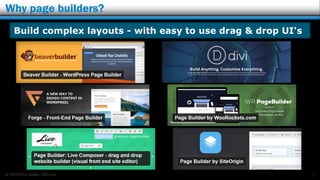 © 2016 Rick Radko, r3df.com
Why page builders?
2
Build complex layouts - with easy to use drag & drop UI's
 