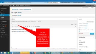 To add
individual
pictures not in a
slideshow or
lightbox format,
use this button
 