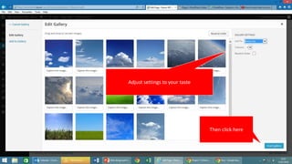 Adjust settings to your taste
Then click here
 