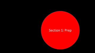 Section 1: Prep
 