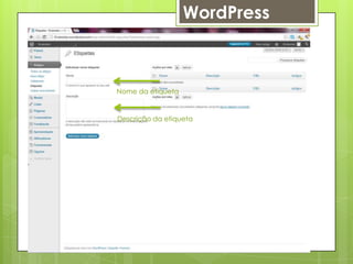 WordPress



Nome da etiqueta


Descrição da etiqueta
 