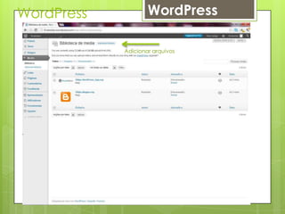 WordPress           WordPress

            Adicionar arquivos
 